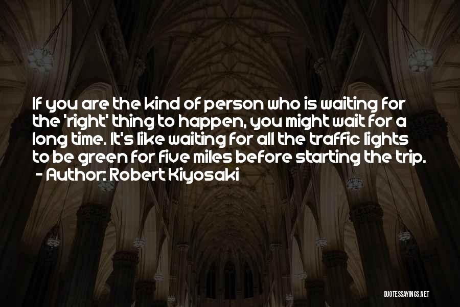 Waiting For The Right Person Quotes By Robert Kiyosaki