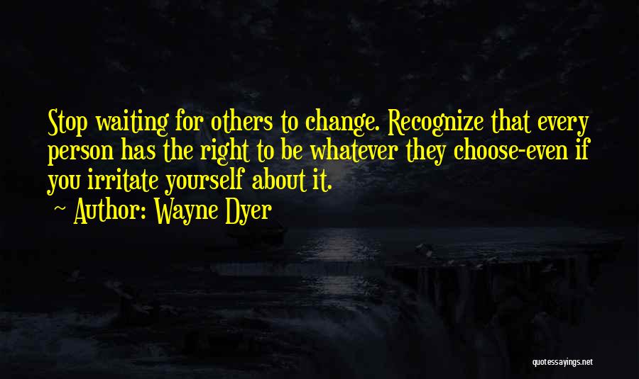 Waiting For The Right Person Quotes By Wayne Dyer