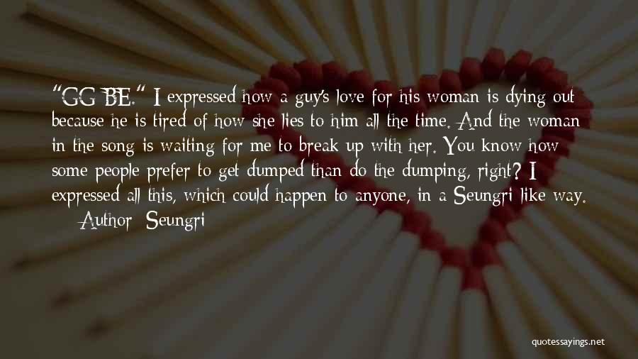 Waiting For The Right Time To Love Quotes By Seungri