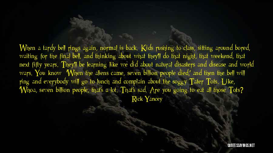 Waiting For The Weekend Like Quotes By Rick Yancey Waiting For The Weekend Like Quotes By Rick Yancey