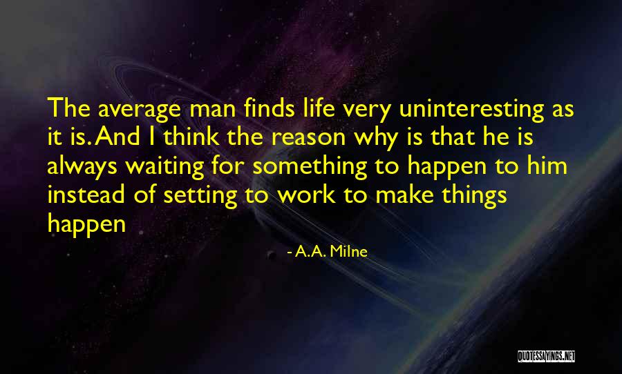 Waiting For Things To Happen Quotes By A.A. Milne Waiting For Things To Happen Quotes By A.A. Milne