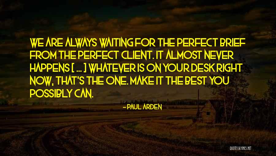 Waiting For You Always Quotes By Paul Arden Waiting For You Always Quotes By Paul Arden