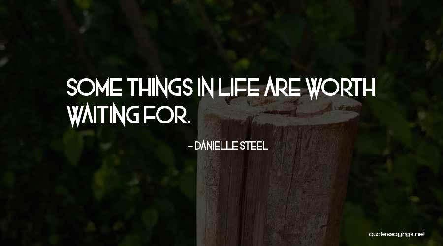 Waiting For You Is Worth It Quotes By Danielle Steel Waiting For You Is Worth It Quotes By Danielle Steel