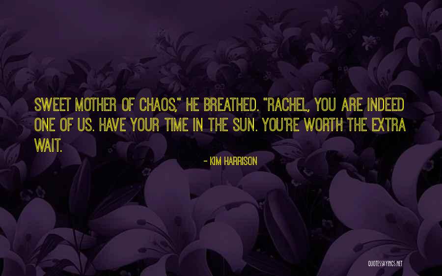 Waiting For You Is Worth It Quotes By Kim Harrison Waiting For You Is Worth It Quotes By Kim Harrison