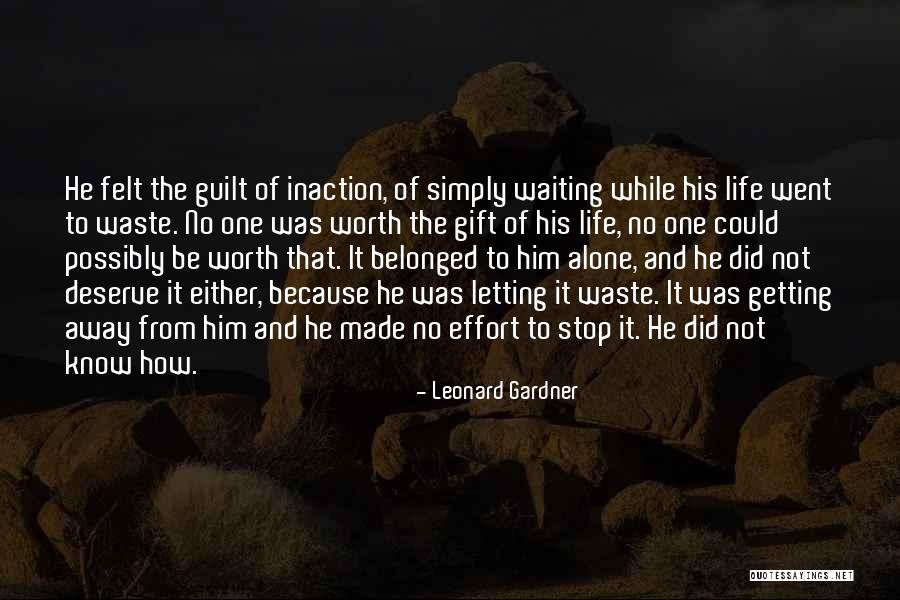 Waiting For You Is Worth It Quotes By Leonard Gardner Waiting For You Is Worth It Quotes By Leonard Gardner