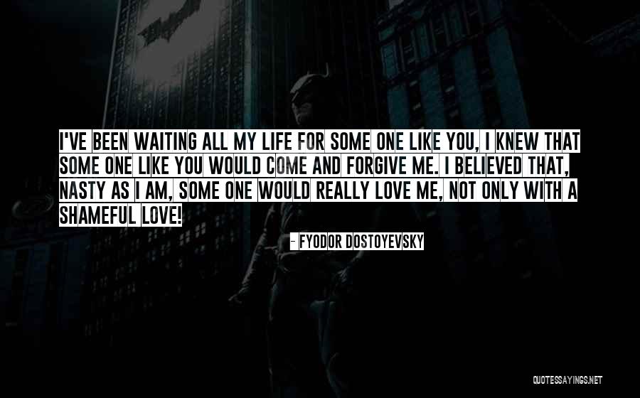 Waiting For You Love Me Quotes By Fyodor Dostoyevsky Waiting For You Love Me Quotes By Fyodor Dostoyevsky