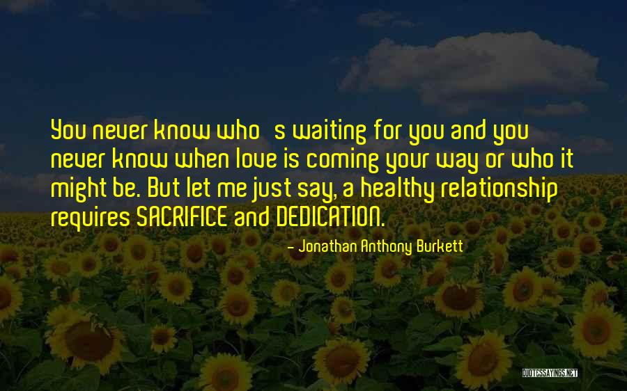 Waiting For You Love Me Quotes By Jonathan Anthony Burkett Waiting For You Love Me Quotes By Jonathan Anthony Burkett