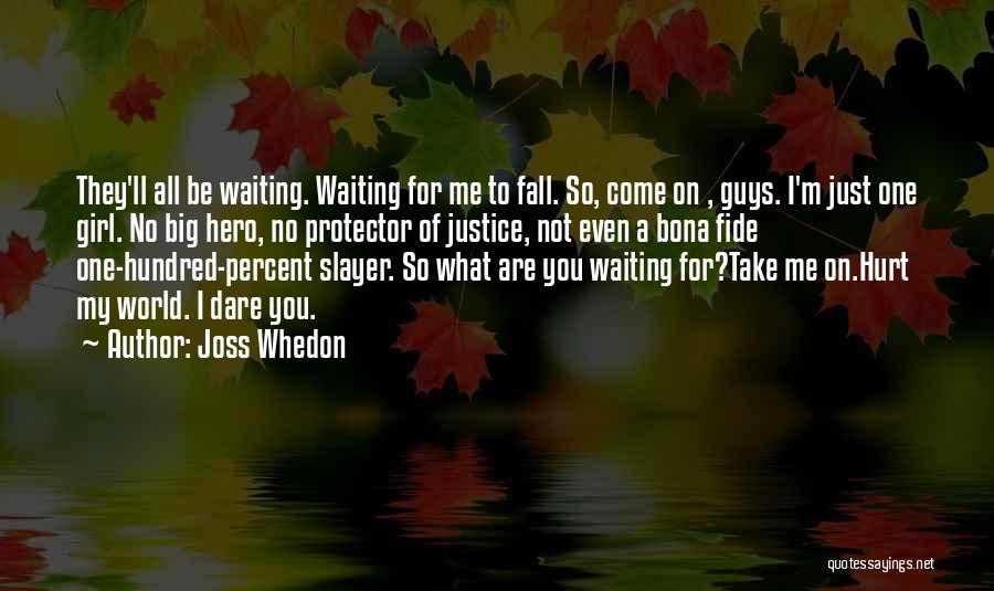 Waiting For You My Girl Quotes By Joss Whedon