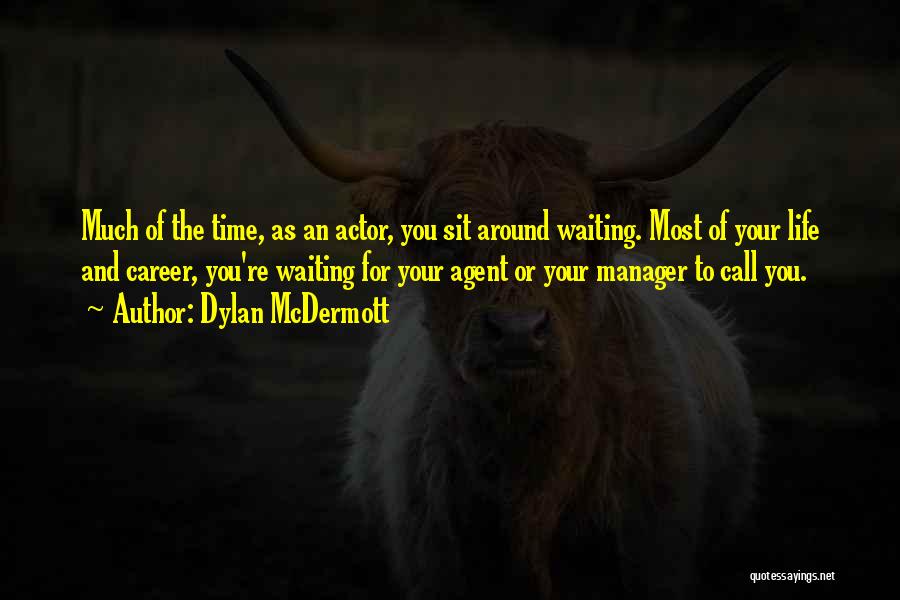 Waiting For You To Call Quotes By Dylan McDermott