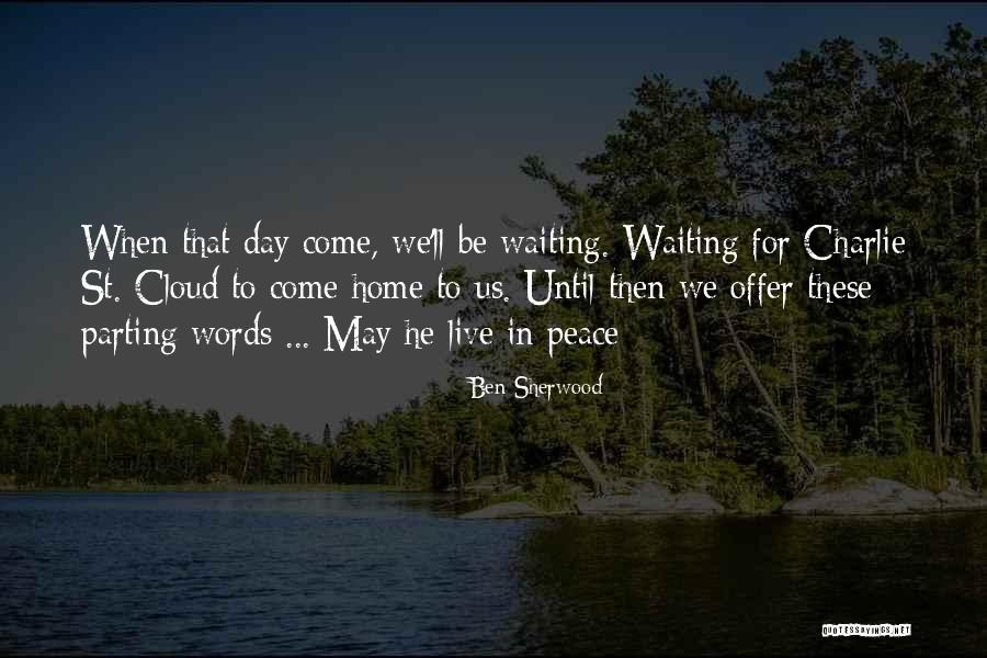 Waiting For You To Come Home Quotes By Ben Sherwood