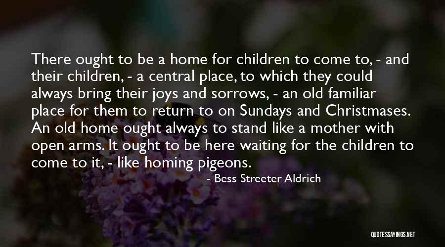 Waiting For You To Come Home Quotes By Bess Streeter Aldrich