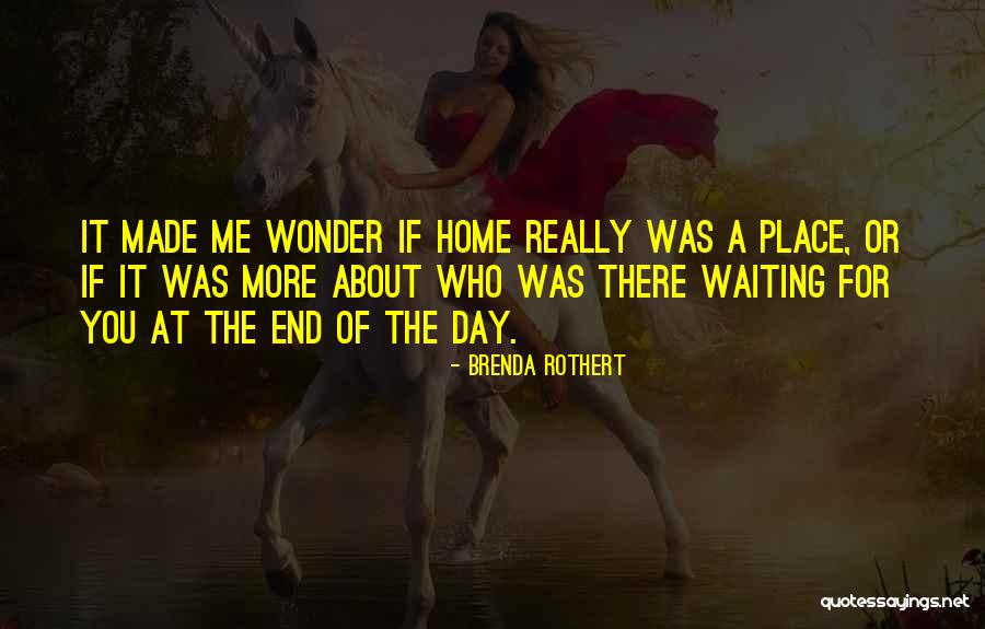 Waiting For You To Come Home Quotes By Brenda Rothert