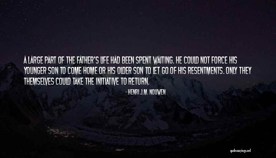 Waiting For You To Come Home Quotes By Henri J.M. Nouwen