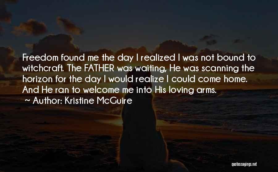 Waiting For You To Come Home Quotes By Kristine McGuire