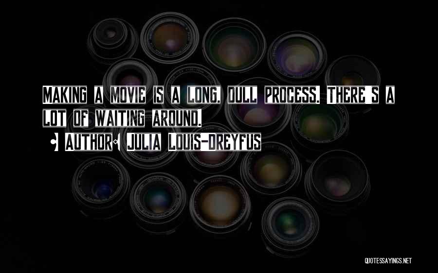 Waiting For You Too Long Quotes By Julia Louis-Dreyfus