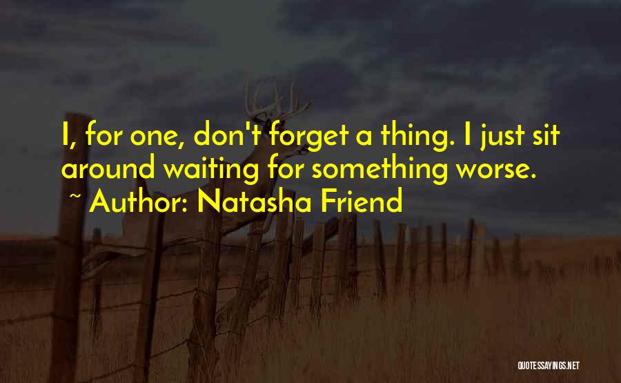 Waiting For Your Best Friend Quotes By Natasha Friend