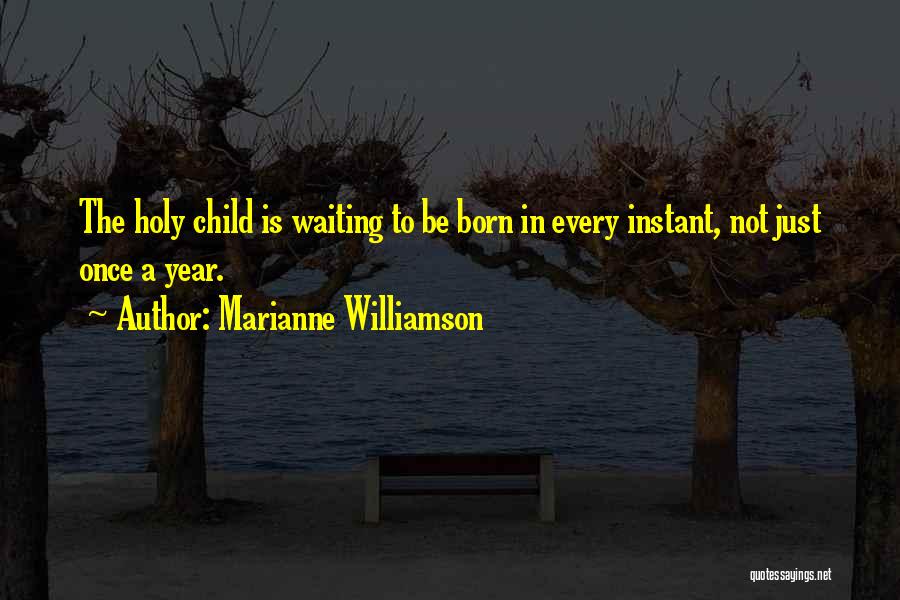 Waiting For Your Child To Be Born Quotes By Marianne Williamson