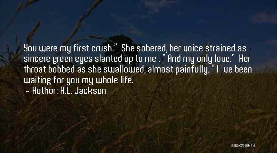 Waiting For Your Crush Quotes By A.L. Jackson