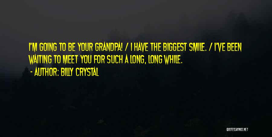 Waiting For Your Smile Quotes By Billy Crystal