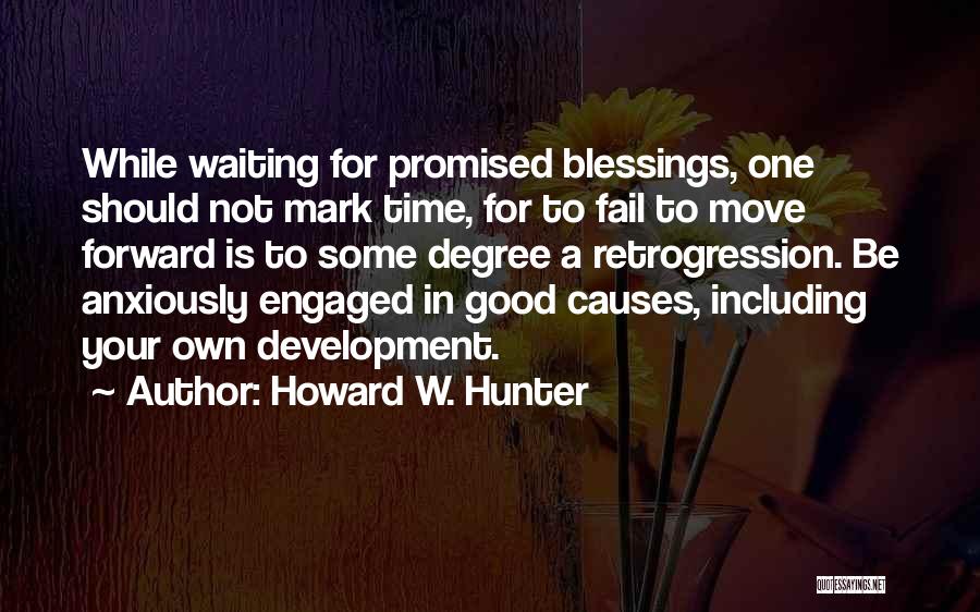 Waiting For Your Time Quotes By Howard W. Hunter