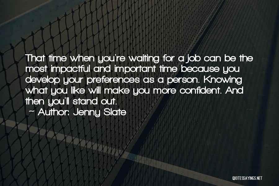 Waiting For Your Time Quotes By Jenny Slate
