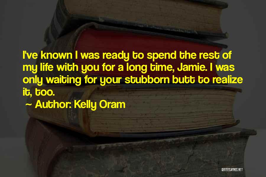 Waiting For Your Time Quotes By Kelly Oram
