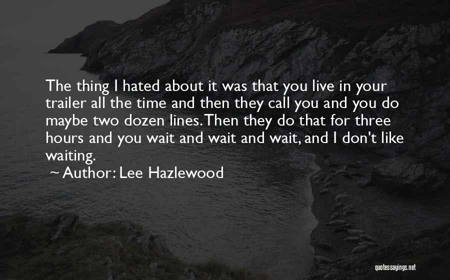 Waiting For Your Time Quotes By Lee Hazlewood