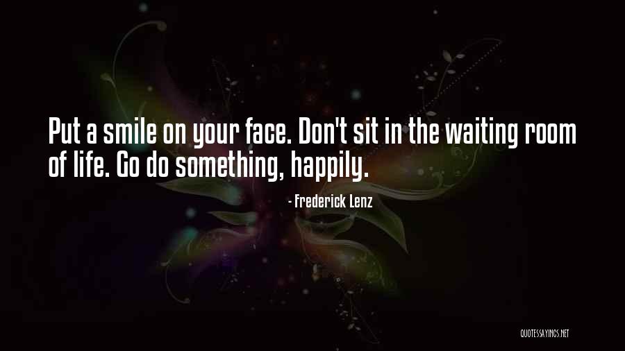 Waiting Happily Quotes By Frederick Lenz