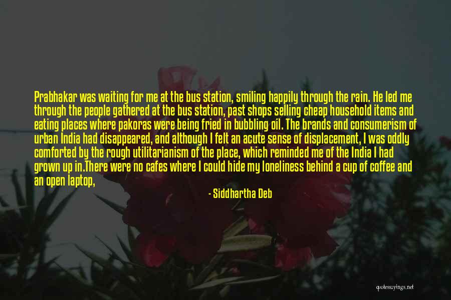 Waiting Happily Quotes By Siddhartha Deb