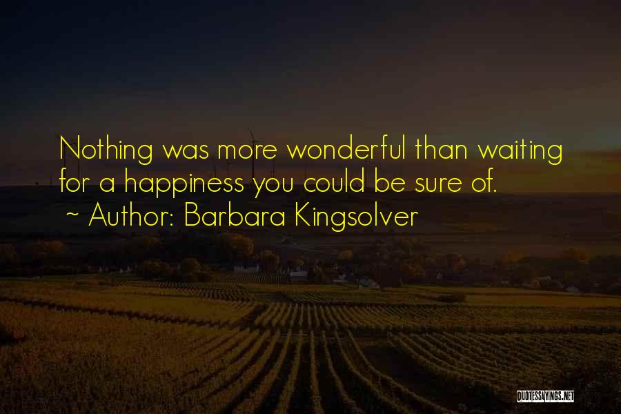 Waiting Happiness Quotes By Barbara Kingsolver