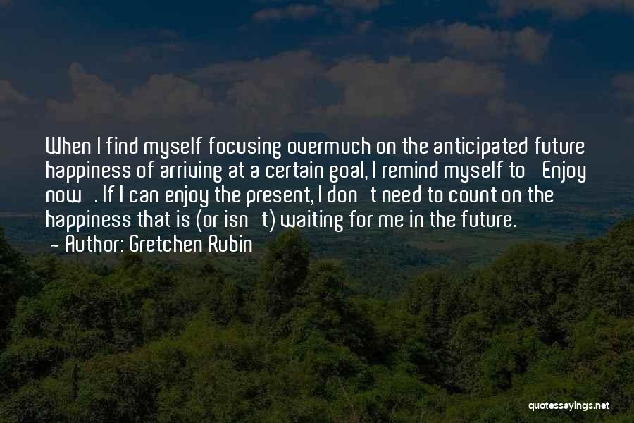 Waiting Happiness Quotes By Gretchen Rubin