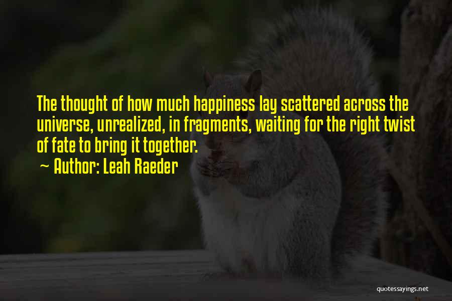 Waiting Happiness Quotes By Leah Raeder