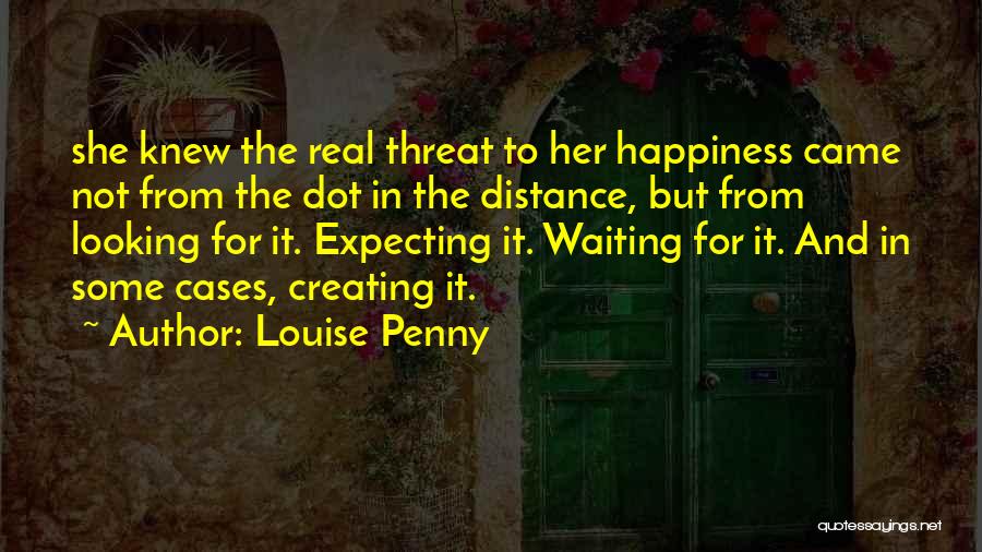 Waiting Happiness Quotes By Louise Penny