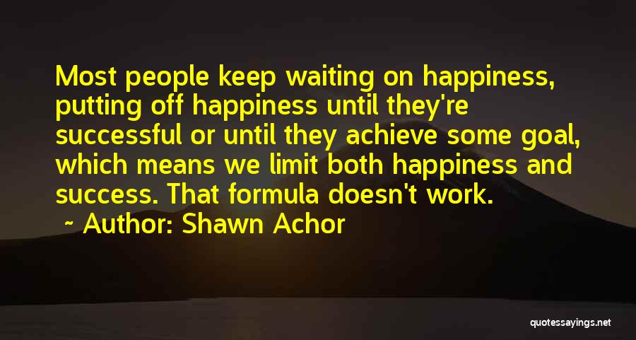 Waiting Happiness Quotes By Shawn Achor