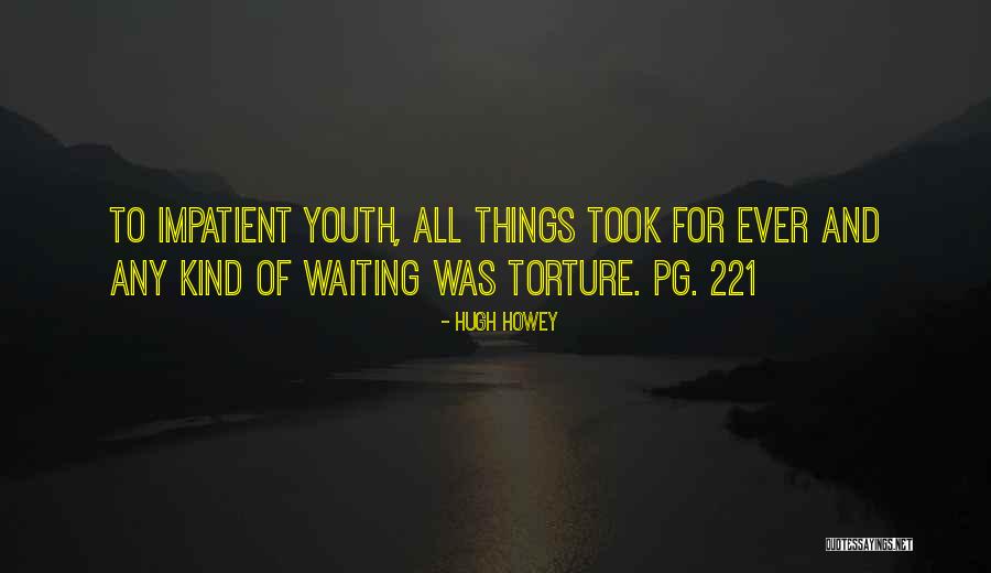 Waiting Impatient Quotes By Hugh Howey Waiting Impatient Quotes By Hugh Howey