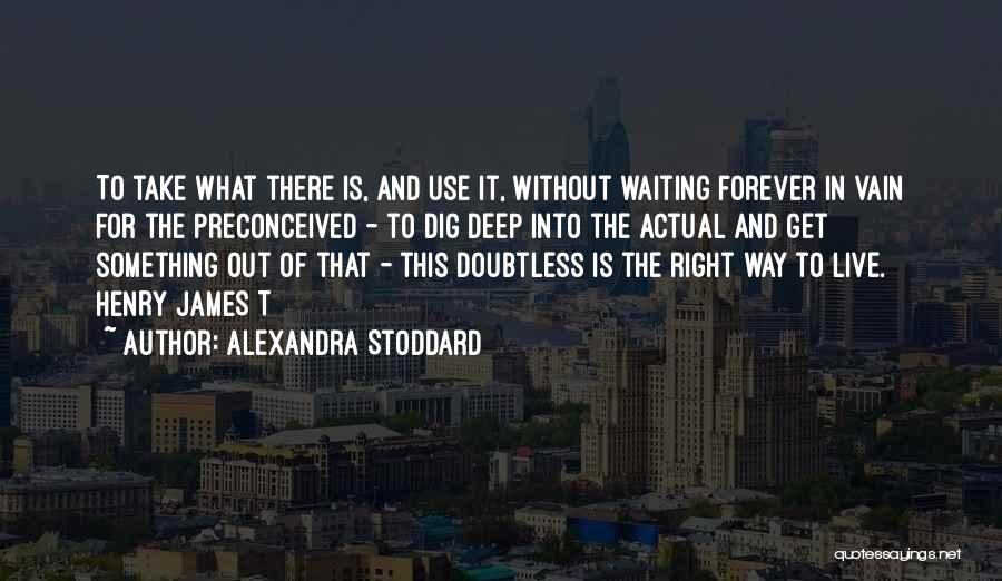 Waiting In Vain Quotes By Alexandra Stoddard