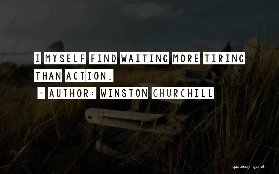 Waiting Is Tiring Quotes By Winston Churchill