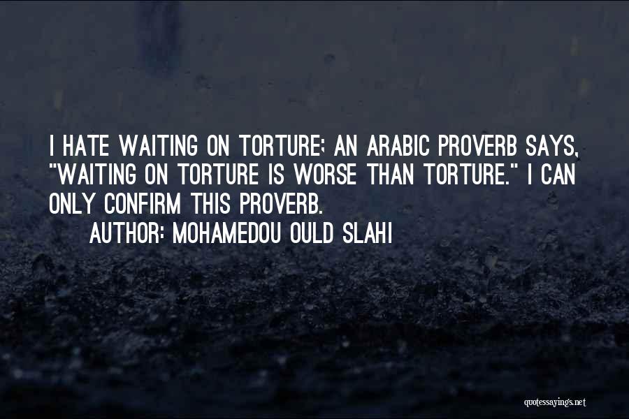 Waiting Is Torture Quotes By Mohamedou Ould Slahi