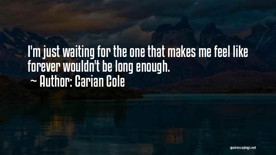 Waiting Long Enough Quotes By Carian Cole