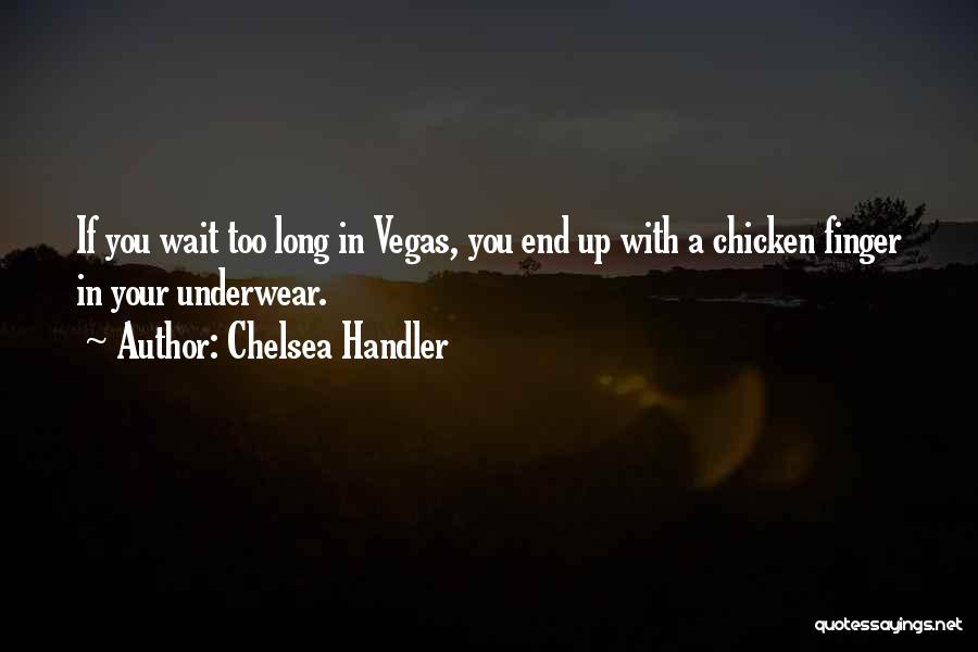 Waiting Long Quotes By Chelsea Handler