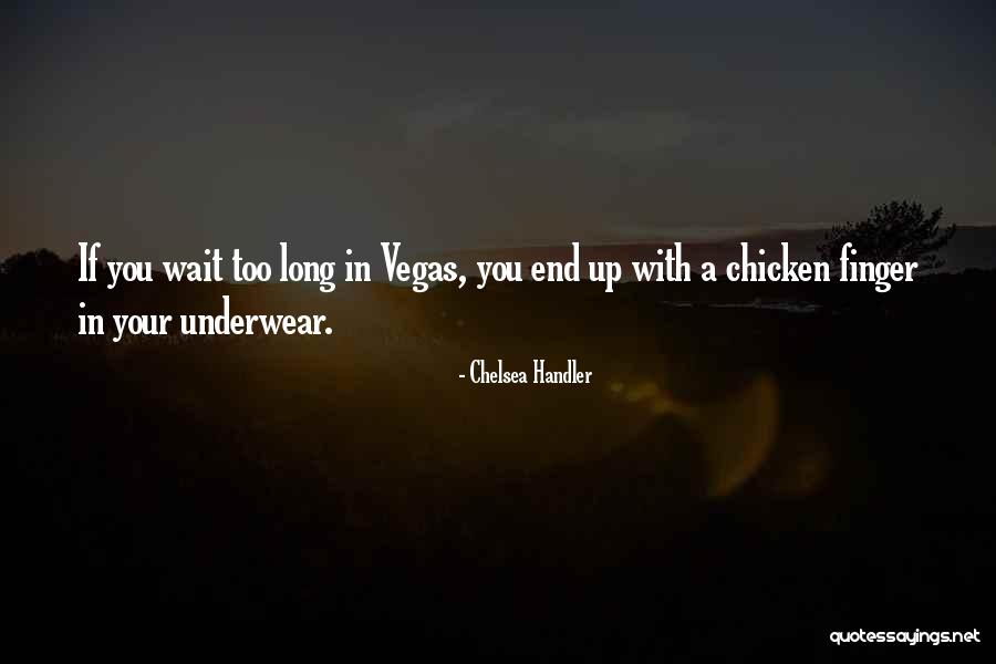 Waiting Long Quotes By Chelsea Handler Waiting Long Quotes By Chelsea Handler