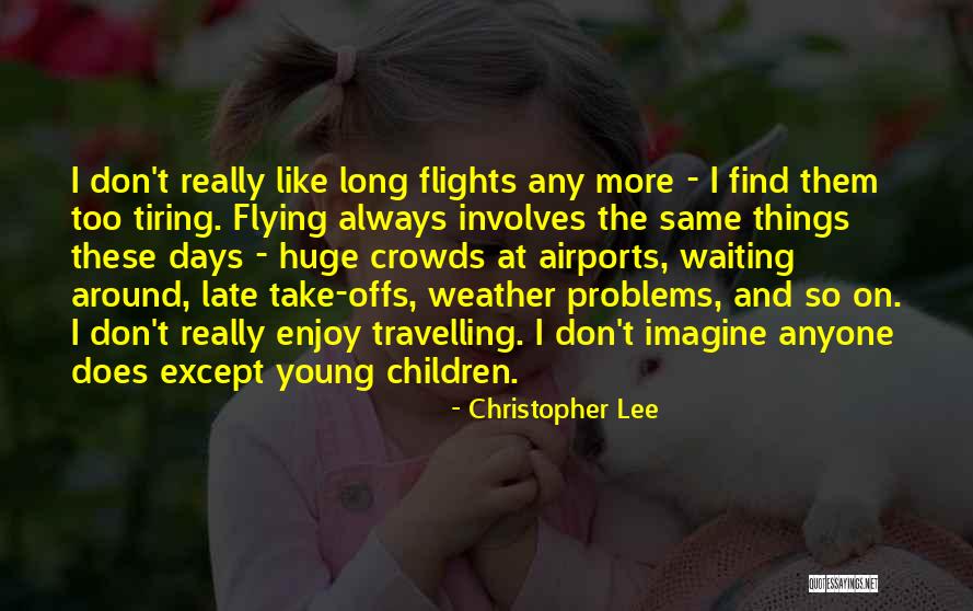 Waiting Long Quotes By Christopher Lee