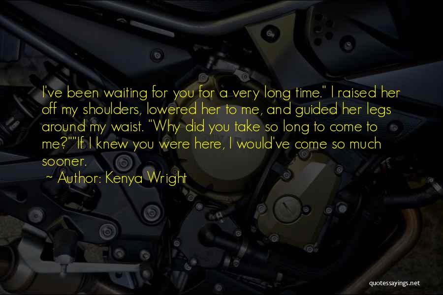 Waiting Long Quotes By Kenya Wright