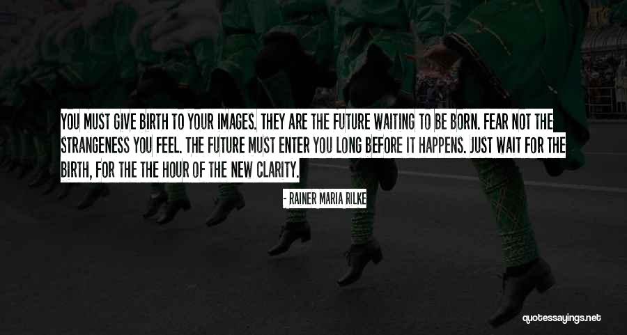 Waiting Long Quotes By Rainer Maria Rilke