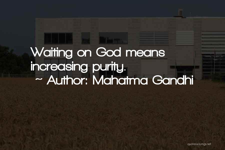 Waiting On God Quotes By Mahatma Gandhi