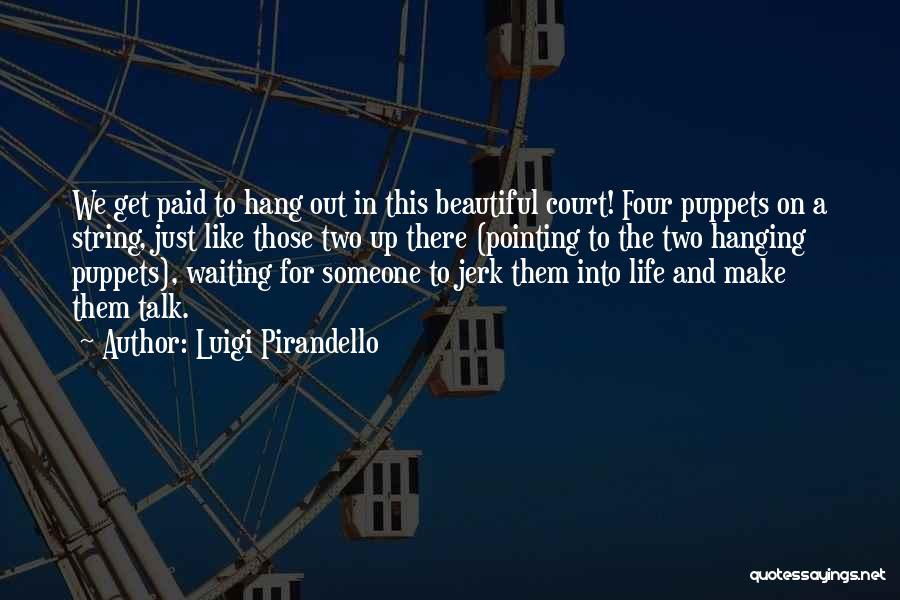 Waiting Paid Off Quotes By Luigi Pirandello