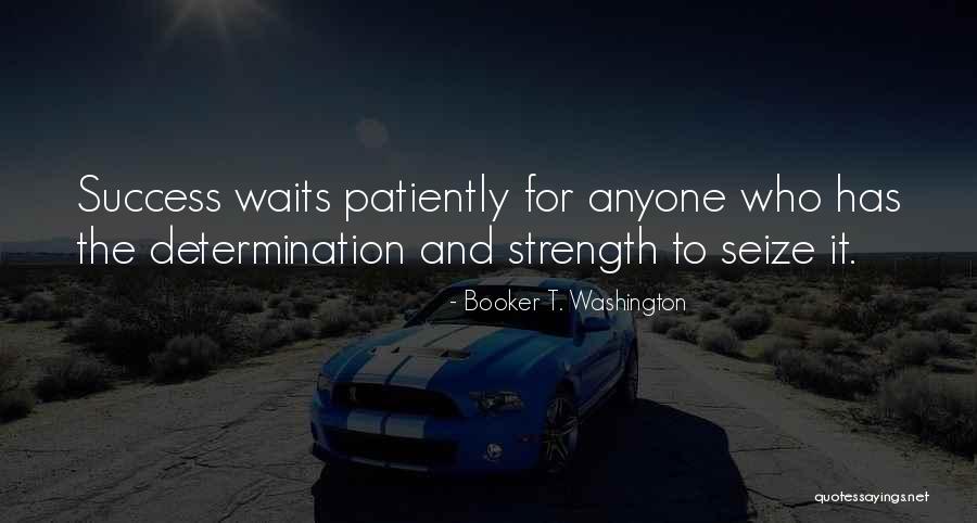 Waiting Patiently Quotes By Booker T. Washington Waiting Patiently Quotes By Booker T. Washington