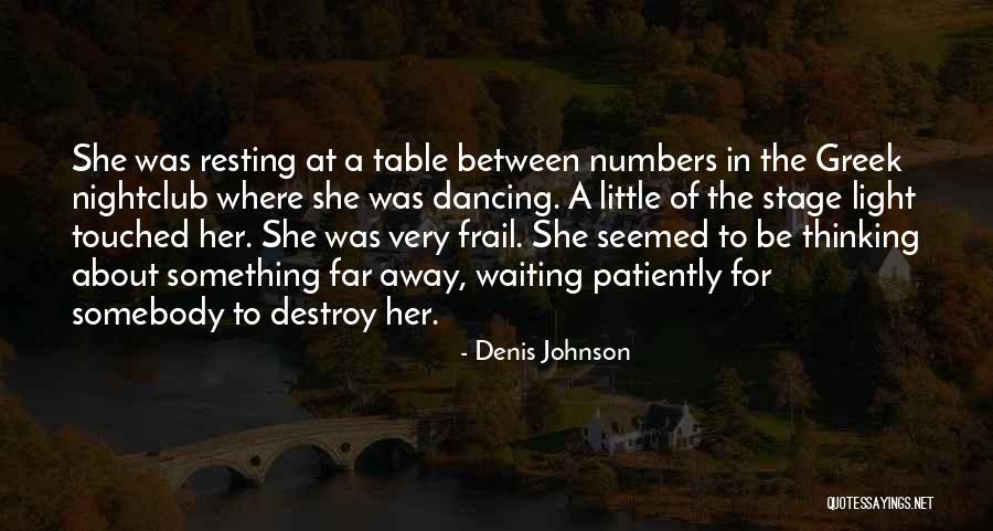 Waiting Patiently Quotes By Denis Johnson Waiting Patiently Quotes By Denis Johnson