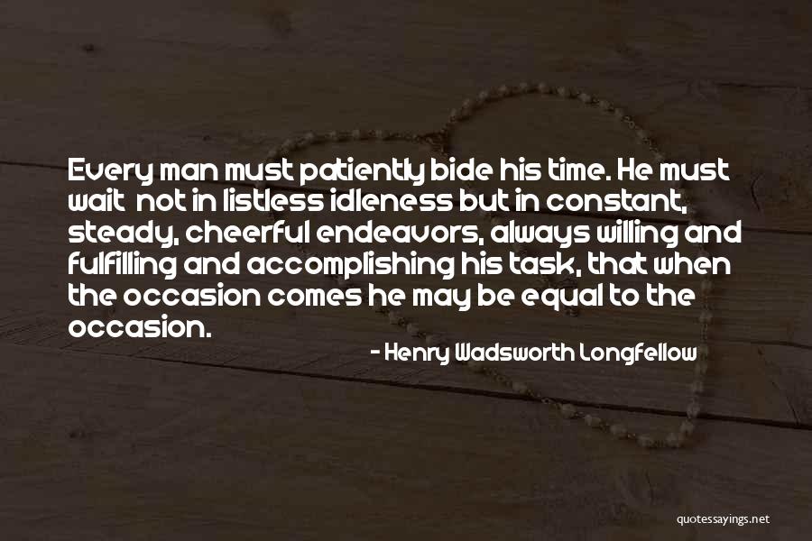 Waiting Patiently Quotes By Henry Wadsworth Longfellow Waiting Patiently Quotes By Henry Wadsworth Longfellow