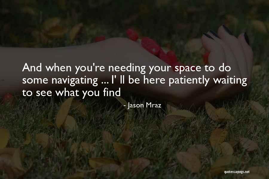 Waiting Patiently Quotes By Jason Mraz Waiting Patiently Quotes By Jason Mraz